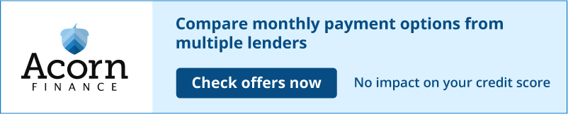 Acorn Finance: easy payment options. Compare monthly payment options from multiple lenders with no impact on your credit score.